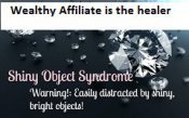 What Is Shiny Object Syndrome? Not With Wealthy Affiliate